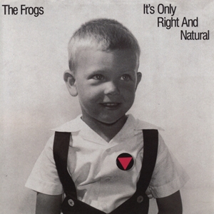 FROGS / フロッグス / IT'S ONLY RIGHT AND NATURAL