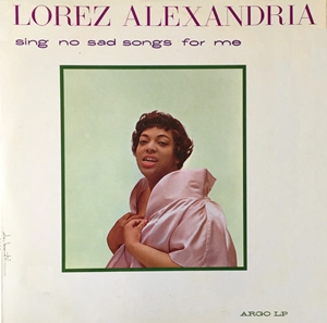 LOREZ ALEXANDRIA / ロレツ・アレキサンドリア / SING NO SAD SONGS FOR ME