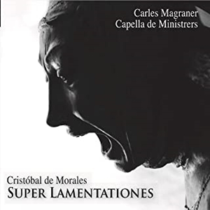 CAPELLA DE MINISTRERS / カペリャ・デ・ミニストレルス / モラレス:哀歌集