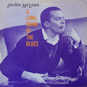 JACKIE MCLEAN / ジャッキー・マクリーン / A LONG DRINK OF THE BLUES