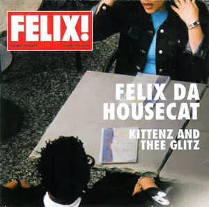 FELIX DA HOUSECAT / フェリックス・ダ・ハウスキャット / KITTENZ AND THEE GLITZ