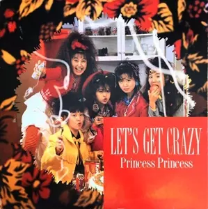 Princess Princess LET'S GET CRAZY レコード LET'S GET CRAZY/PRINCESS PRINCESS/プリンセス・プリンセス