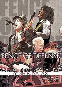 FENCE OF DEFENSE / フェンス・オブ・デフェンス / 25TH ANNIVERSARY LIVE at SHIBUYA AX