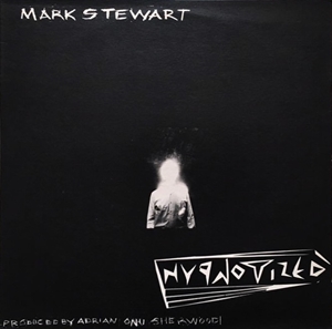 MARK STEWART / マーク・スチュワート / HYPNOTIZED