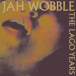 JAH WOBBLE / ジャー・ウォブル / LAGO YEARS