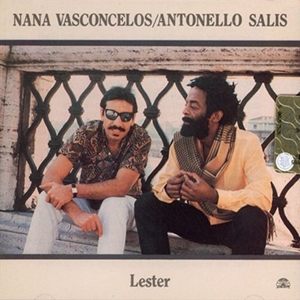 NANA VASCONCELOS E ANTONELLO SALIS / ナナ・ヴァスコンセロス & アントネッロ・サリス / LESTER
