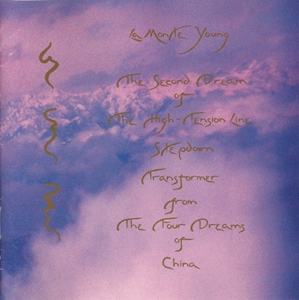 LA MONTE YOUNG / ラ・モンテ・ヤング / THE SECOND DREAM OF THE HIGH-TENSION LINE STEPDOWN TRANSFORMER FROM THE FOUR DREAMS OF CHINA