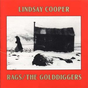 LINDSAY COOPER / リンジー・クーパー / RAGS / THE GOLDDIGGERS