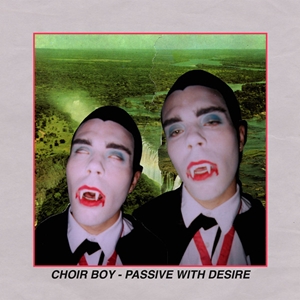 CHOIR BOY / PASSIVE WITH DESIRE