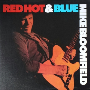 MIKE BLOOMFIELD / マイク・ブルームフィールド / RED HOT & BLUE