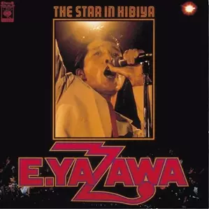 矢沢永吉ザスターインヒビヤ ザ・スター・イン・ヒビヤ/EIKICHI YAZAWA/矢沢永吉｜日本のロック