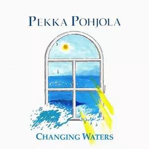 PEKKA POHJOLA / ペッカ・ポーヨラ / CHANGING WATERS