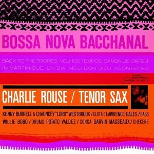 CHARLIE ROUSE / チャーリー・ラウズ / BOSSA NOVA BACCHANAL