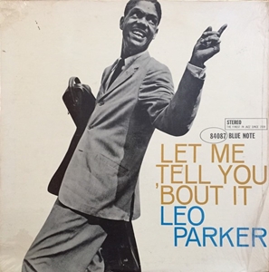 LEO PARKER / レオ・パーカー / LET ME TELL YOU 'BOUT IT