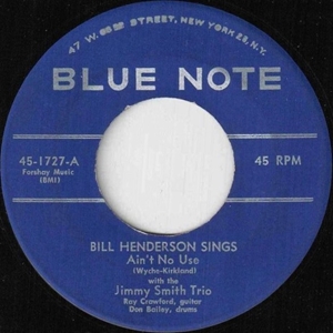 BILL HENDERSON / ビル・ヘンダーソン / AIN'T NO USE / ANGEL EYES (7")