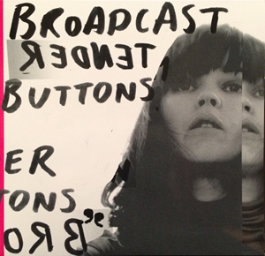 BROADCAST / ブロードキャスト / TENDER BUTTONS
