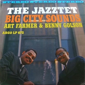 JAZZTET(ART FARMER & BENNY GOLSON) / ザ・ジャズテット(アート・ファーマー&ベニー・ゴルソン) / BIG CITY SOUNDS