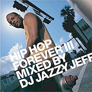 DJ JAZZY JEFF / DJジャジー・ジェフ / HIP HOP FOREVER III "国内盤CD"