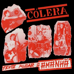 COLERA / コレラ / TENTE MUDAR O AMANHA