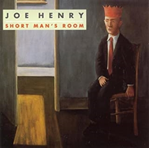 JOE HENRY / ジョー・ヘンリー / SHORT MAN'S ROOM