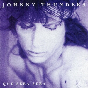 JOHNNY THUNDERS / ジョニー・サンダース / ケ・セラ・セラ