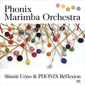 SHINICHI UENO & PHONIX REFLEXION / 上野信一&フォニックス・レフレクション / フォニックス・マリンバオーケストラ 上野信一&フォニックス・レフレクション