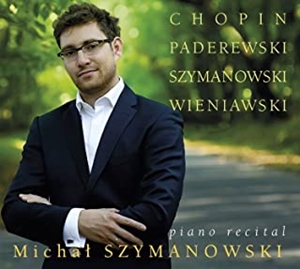 MICHAT SZYMANOWSKI / ミハイル・カロル・シマノフスキ / PIANO RECITAL / ショパン/パデレフスキ/シマノフスキ/ヴィエニャフスキ:ピアノ作品集