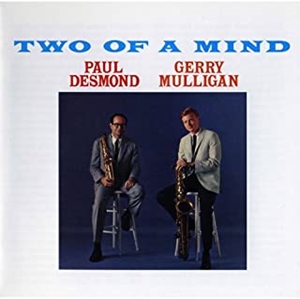 PAUL DESMOND & GERRY MULLIGAN / ポール・デスモンド&ジェリー・マリガン / TWO OF A MIND + 1 BONUS TRACK