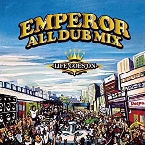 EMPEROR (REGGAE) / EMPEROR ALL DUB PLATE MIX-LIFE GOES ON