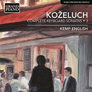 KEMP ENGLISH / ケンプ・イングリッシュ / KOZELUCH: COMPLETE KEYBOARD SONATAS.3 / レオポルド・コジェルフ:ピアノ・ソナタ全集 第3集