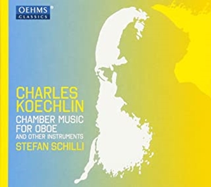 STEFAN SCHILLI / シュテファン・シーリ / KOECHLIN:CHAMBER MUSIC FOR OBOE / シャルル・ケクラン:オーボエを含む室内楽作品集