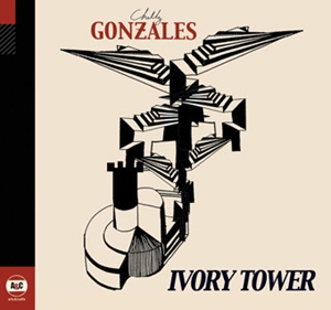 GONZALES (CHILLY GONZALES) / ゴンザレス (チリー・ゴンザレス) / IVORY TOWER