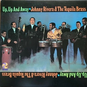 JOHNNY RIVERA & THE TEQUILA BRASS / ジョニー・リベラ & ザ・テキーラ・ブラス / UP,UP AND AWAY (LP)