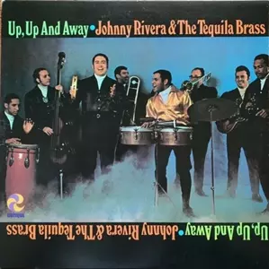 JOHNNY RIVERA & THE TEQUILA BRASS / ジョニー・リベラ & ザ・テキーラ・ブラス / UP,UP AND AWAY (LP)