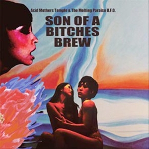 ACID MOTHERS TEMPLE & THE MELTING PARAISO U.F.O.  / SON OF A BITCHES BREW (CD)