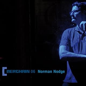 NORMAN NODGE / ノーマン・ノッジ / ベルグハイン06