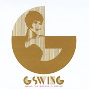 G-SWING / ジー・スウィング / スウィング・フォー・モダン・クラビング