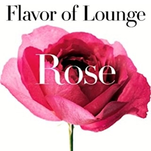 V.A.  / オムニバス / Flavor of Lounge -Rose-