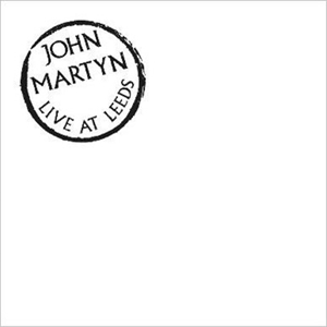 JOHN MARTYN / ジョン・マーティン / ライヴ・アット・リーズ・アンド・モア