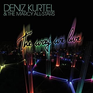 DENIZ KURTEL & THE MARCY ALL STARS / デニズ・カーテル&ザ・マーシー・オールスターズ / WAY WE LIVE / ザ・ウェイ・ウィー・リヴ