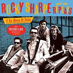 ROCKY SHARPE AND THE REPLAYS / ロッキー・シャープ・アンド・ザ・リプレイズ / IF YOU WANNA BE HAPPY THE POLYDOR & RAK MASTERS / イフ・ユー・ウォナ・ビー・ハッピー~ザ・ポリドール・&ラック・マスターズ
