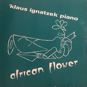 KLAUS IGNATZEK / クラウス・イグナチェク / AFRICAN FLOWER