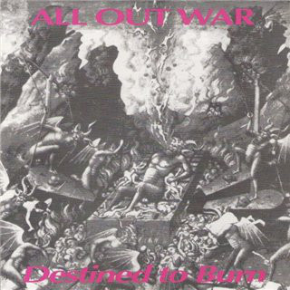 ALL OUT WAR / DESTINED TO BURN