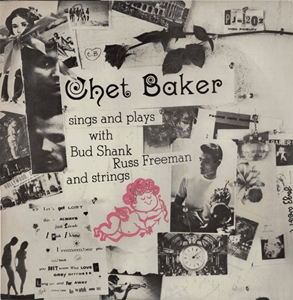 CHET BAKER / チェット・ベイカー / SINGS AND PLAYS WITH BUD SHANK, RUSS FREEMAN AND STRINGS
