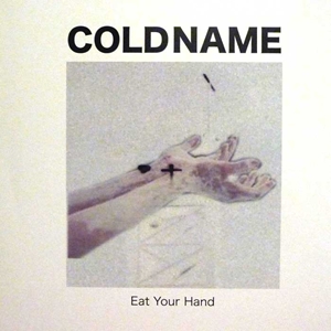 COLD NAME / EAT YOUR HAND