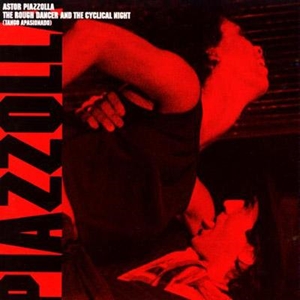 ASTOR PIAZZOLLA / アストル・ピアソラ / The Rough Dancer And The Cyclical Night(Tango Apasionado)