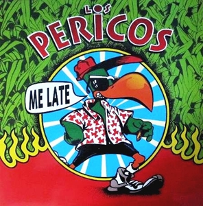 LOS PERICOS / ロス・ペリコス / ME LATE