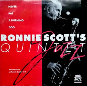 RONNIE SCOTT / ロニー・スコット / NEVER PAT A BURNING DOG