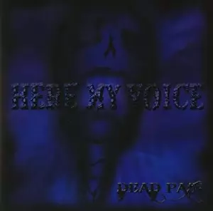 HEAR MY VOICE / DEAD PAIN