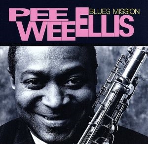 PEE WEE ELLIS / ピー・ウィー・エリス / BLUES MISSION / ブルース・ミッション
